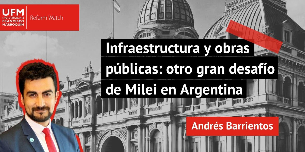 Infraestructura y obras públicas: otro gran desafío de Milei en Argentina