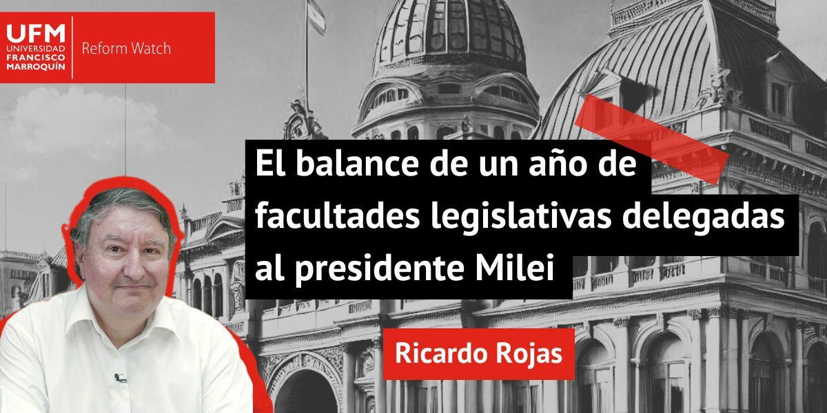 RR 22:07:2025 El balance de un año de facultades legislativas delegadas al presidente Milei