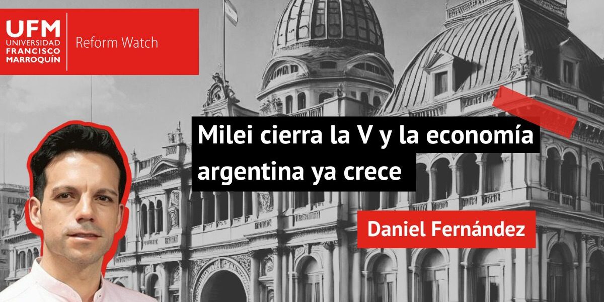 Milei cierra la V y la economía argentina ya crece
